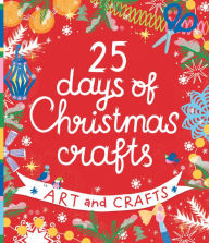 Title: 25 Days of Christmas Crafts: Arts and Crafts, Author: Natalia Krupenskaya