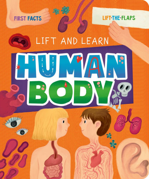 Human Body: First Facts; Lift the Flaps