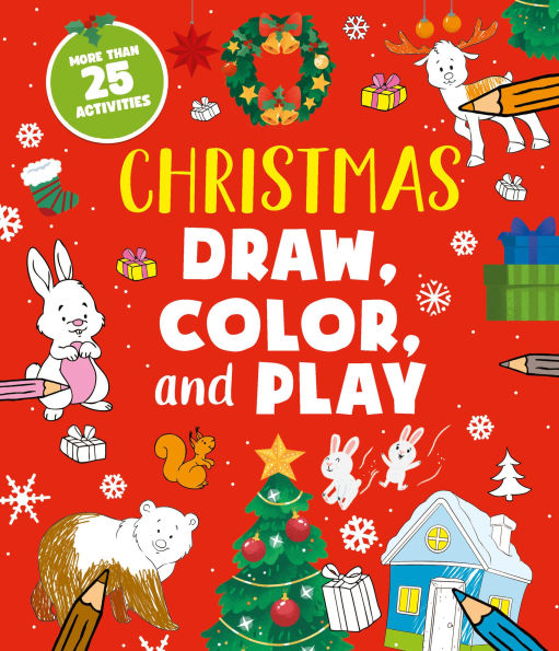 Christmas Draw, Color, and Play: More Than 25 Activities