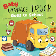 Title: Baby Garbage Truck Goes to School, Author: Clever Publishing