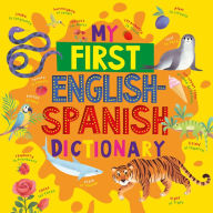 Title: My First English Spanish Dictionary, Author: Clever Publishing