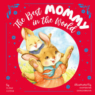 Ebooks for mobile phones free download The Best Mommy in the World 9798888671900 in English by Clever Publishing, Elena Ulyeva, Ekaterina Goncharova