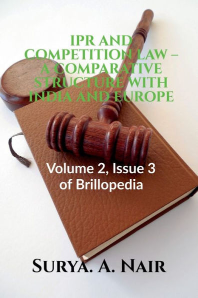 IPR AND COMPETITION LAW - A COMPARATIVE STRUCTURE WITH INDIA AND EUROPE