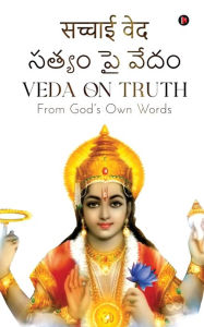 Title: Veda On Truth: From God's Own Words, Author: Tirumala Nitesh Soma