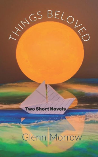 Things Beloved: Two Short Novels