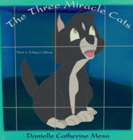 Title: The Three Miracle Cats: Part 1: Ichigo's Story, Author: Danielle Mesa