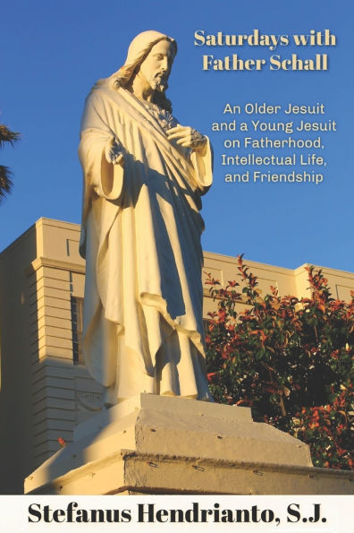 Saturdays with Father Schall: On Fatherhood, Intellectual Life, and Friendship