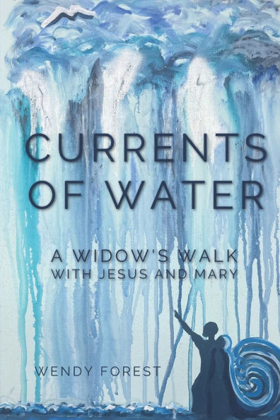 Currents of Water: A Widow's Walk with Jesus and Mary