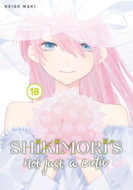 Free to download e books Shikimori's Not Just a Cutie 18 in English by Keigo Maki 9798888770047 iBook FB2 RTF