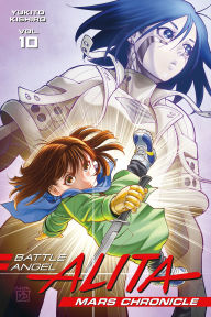 Title: Battle Angel Alita Mars Chronicle, Volume 10, Author: Yukito Kishiro