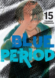 Free itunes audiobooks download Blue Period 15 in English 9798888770290 RTF DJVU by Tsubasa Yamaguchi