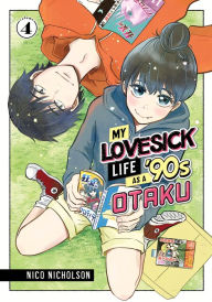 Title: My Lovesick Life as a '90s Otaku 4, Author: Nico Nicholson