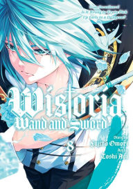 Title: Wistoria: Wand and Sword 8, Author: Toshi Aoi