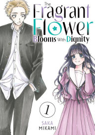 Ebooks textbooks download pdf The Fragrant Flower Blooms With Dignity 1 by Saka Mikami