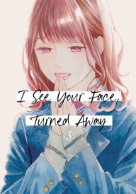 Title: I See Your Face, Turned Away 3, Author: Rumi Ichinohe