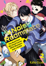 Title: My Noisy Roommate: The Roof Over My Head Comes With Monsters and a Hottie 2, Author: Kaho Ozaki