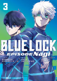 Download textbooks online pdf Blue Lock: Episode Nagi 3 9798888772409 English version by Kota Sannomiya, Muneyuki Kaneshiro, Yusuke Nomura ePub iBook