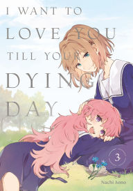 Search and download free e books I Want to Love You Till Your Dying Day 3 by Nachi Aono