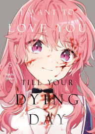 Title: I Want to Love You Till Your Dying Day 5, Author: Nachi Aono