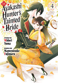 Title: The Ayakashi Hunter's Tainted Bride 4, Author: Mamenosuke Fujimaru