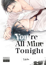 Title: You're All Mine Tonight, Author: Takiba