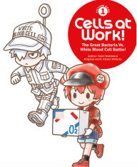 Title: Cells at Work! Picture Book 1: The Great Bacteria Vs. White Blood Cell Battle!, Author: Kumi Makimura