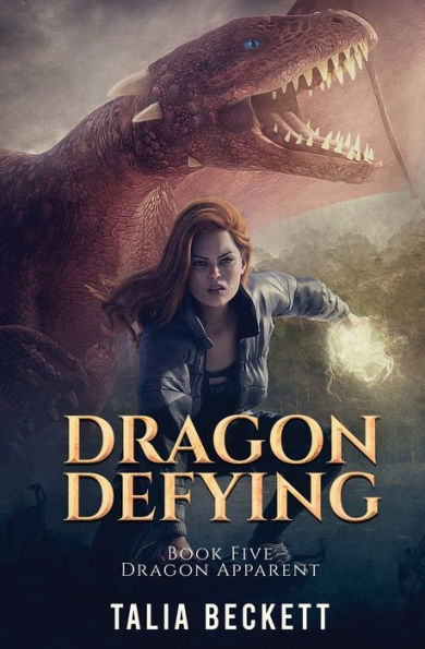 Dragon Defying: Dragon Apparent Book 5