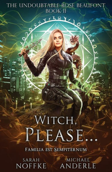 Witch, Please... (The Undoubtable Rose Beaufont, Book 11)