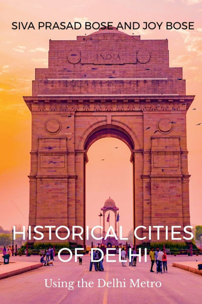 Historical Cities of Delhi: Walks Using the Delhi Metro