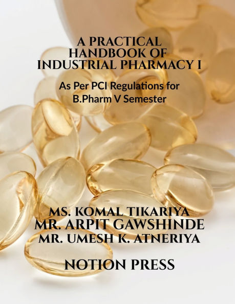 A Practical Handbook of Industrial Pharmacy I: As Per PCI Regulations