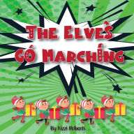 Title: The Elves Go Marching, Author: Kizzi Roberts