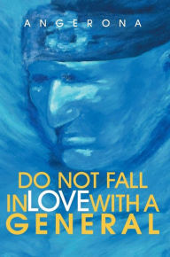 Title: Do Not Fall in Love with a General, Author: Angerona