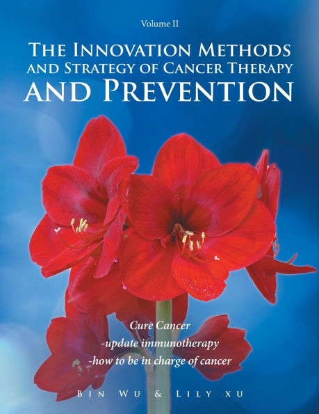 The Innovation Methods and Strategy of Cancer Therapy Prevention: Volume II