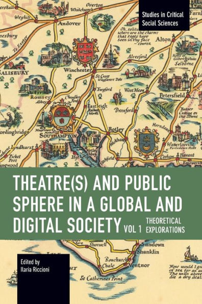 Theater(s) and Public Sphere a Global Digital Society, Volume 1: Theoretical Explorations
