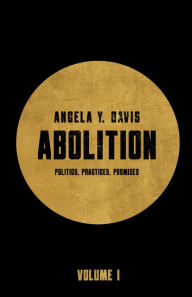 Download book free pdf Abolition: Politics, Practices, Promises, Vol. 1  9798888900345 by Angela Y. Davis