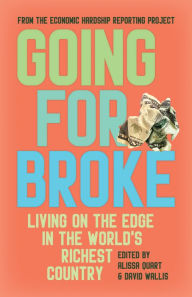 Title: Going for Broke: Living on the Edge in the World's Richest Country, Author: Alissa Quart