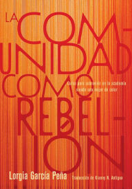 Title: La comunidad como rebelión: Curso para sobrevivir en la academia siendo una mujer de color, Author: Lorgia García Peña