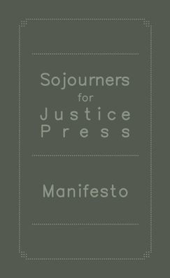 Sojourners for Justice Press Manifesto