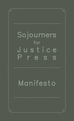 Sojourners for Justice Press Manifesto