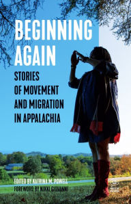 Title: Beginning Again: Stories of Movement and Migration in Appalachia, Author: Katrina M. Powell