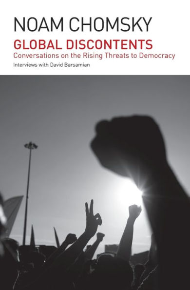 Global Discontents: Conversations on the Rising Threats to Democracy (The American Empire Project)