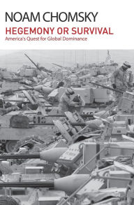 Title: Hegemony or Survival: America's Quest for Global Dominance, Author: Noam Chomsky