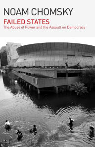 Title: Failed States: The Abuse of Power and the Assault on Democracy, Author: Noam Chomsky