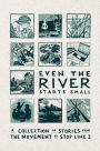 Even the River Starts Small: A Collection of Stories from the Movement to Stop Line 3
