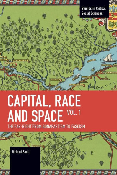 Capital, Race and Space, Volume I: The Far Right from Bonapartism to Fascism