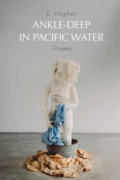 Ankle-Deep Pacific Water: Poems