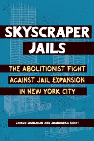 Ebooks em audiobooks para download Skyscraper Jails: The Abolitionist Fight Against Jail Expansion in New York City 9798888902646 by Zhandarka Kurti, Jarrod Shanahan iBook RTF