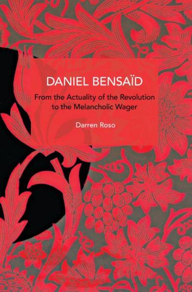 Daniel Bensaïd: From the Actuality of the Revolution to the Melancholic Wager
