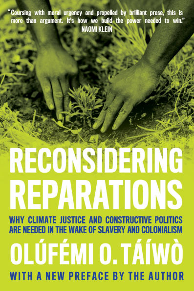Reconsidering Reparations: Why Climate Justice and Constructive Politics Are Needed the Wake of Slavery Colonialism