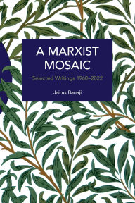 Electronic books downloads free A Marxist Mosaic: Selected Writings 1968-2022